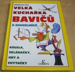 Jaroslav Cita - Velká kuchařka bavičů a kouzelníků (2002)