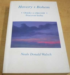 Neale Donald Walsch - Hovory s Bohem otázky a odpovědi - Pracovní kniha (2002)