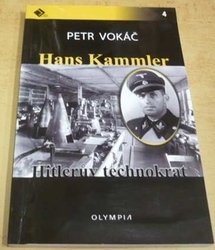 Petr Vokáč - Hans Kammler - Hitlerův technokrat (2016) PODPIS AUTORA !!!