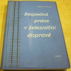 Jaroslav Koutný - Bezpečná práce v železniční dopravě (1962)