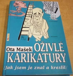 Ota Mašek - Oživlé karikatury /jak jsem je znal a kreslil/ (2000)