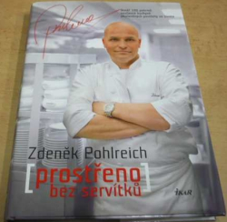 Zdeněk Pohlreich - Prostřeno bez servítků (2010)