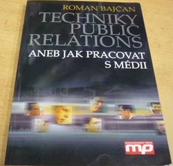 Roman Bajčan - Techniky public relations aneb jak pracovat s médii (2003)