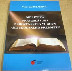 Viera Zozulaková - Didaktikapraoslávnej náboženskej výchovy ako školského predmetu (2009) slovensky