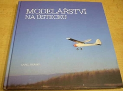 Karel Jeřábek - Modelářství na Ústecku (2011) PODPIS AUTORA !!!