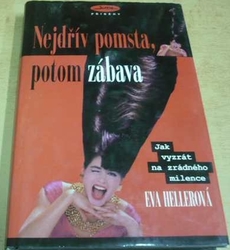 Eva Hellerová - Nejdřív pomsta, potom zábava (1999)