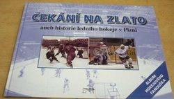 Petr Flachs - Čekání na zlato, aneb, Historie ledního hokeje v Plzni (2006) PODPIS!!!