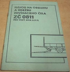 Návod na obsluhu a údržbu zdvíhacieho čela ZČ 0811 pro vozy AVIA A31.1L (1987)