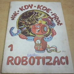 Jak. Kdy. Kde. Proč Robotizaci 1. (1985)