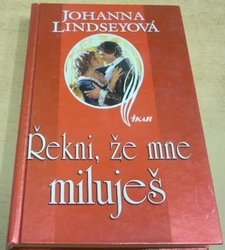 Johanna Lindseyová - Řekni, že mne miluješ (1999)