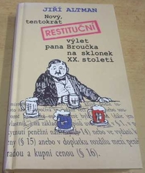 Jiří Altman - Nový, tentokrát restituční výlet pana Broučka na sklonek XX. století (2000)