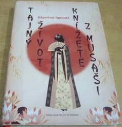 Džuničiró Tanizaki - Tajný život knížete z Musaši (2016)
