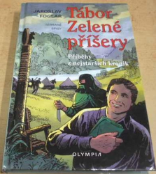 Jaroslav Foglar - Tábor Zelené příšery – Příběhy z nejstarších kronik (2007)