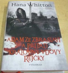 Hana Whitton - Adam ze Zbraslavi a případ královny vdovy Rejčky (2022)