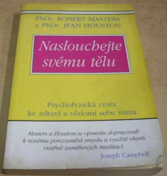 Robert E. L. Masters - Naslouchejte svému tělu (2006)