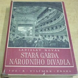 Ladislav Novák - Stará garda Národního divadla (1944)