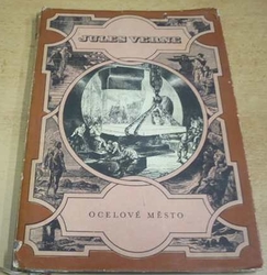 Jules Verne - Ocelové město (1959) ed. Podivuhodné cesty 6 