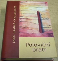 Lars Saabye Christensen - Poloviční bratr (2004)