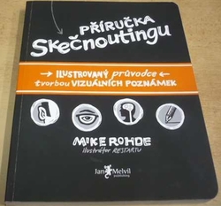 Mike Rohde - Příručka skečnoutingu (Ilustrovaný průvodce tvorbou vizuálních poznámek) (2015)