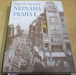 Edgar Theodor Havránek - Neznámá Praha I. (2004)