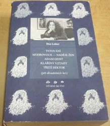 Dea Loher - Tetování / Modrovous - naděje žen / Adam Geist / Klářiny vztahy / Třetí sektor (Pět divadelních her) (2004)