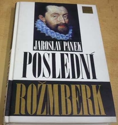 Jaroslav Pánek - Poslední Rožmberk (1996)