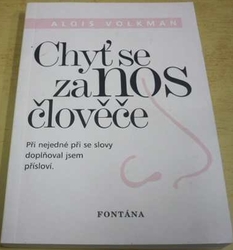 Alois Volkman - Chyť se za nos člověče (2004)