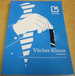 Václav Klaus – stopy a odkaz pragmatika bez přívlastků (2016)
