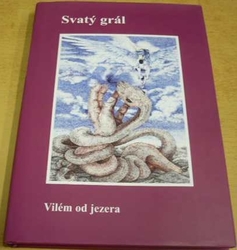 Vilém Hubka - Svatý grál - Vilém od jezera (2016)