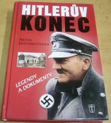 Anton Joachimsthaler - Hitlerův konec (1995)