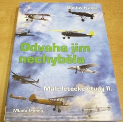 Václav Kubec - Malé letecké etudy II. Odvaha jim nechyběla (2007)
