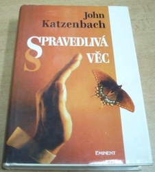 John Katzenbach - Spravedlivá věc (1996)