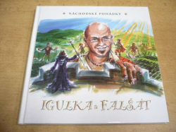 Petr Čejchan - Igulka a Falšát (2013) ed. Náchodské pohádky