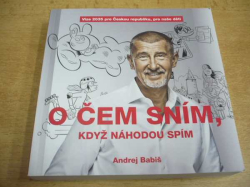 Andrej Babiš - O čem sním, když náhodou spím (2017) nová