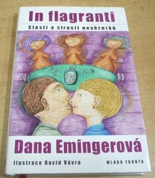 Dana Emingerová - In flagranti. Slasti a strasti nevěrníků (2010)
