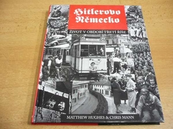 Matthew Hughes - Hitlerovo Německo. Život v období Třetí říše (2002)