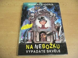 Miloslav Švandrlík - Na nebožku vypadáte skvěle (1992)