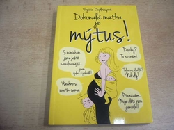 Virginie Duplessyová - Dokonalá matka je mýtus (2016)