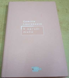 Camille Laurensová - V náruči mužů (2002)