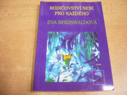Eva Rheinwaldová - Rodičovství není pro každého (1993)