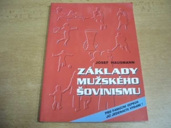 Josef Hausmann - Základy mužského šovinismu (2003)
