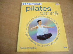 Alycea Ungarová - 15 minut pilates denně + DVD (2009)