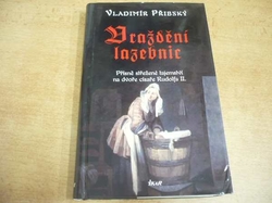 Vladimír Přibský - Vraždění lazebnic. Přísně střežené tajemství na dvoře císaře Rudolfa II. (2013)