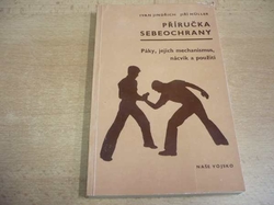 Ivan Jindřich - Příručka sebeobrany. Páky, jejich mechanismus, nácvik a použití (1980)