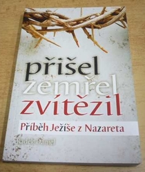 Radek Daniel - Přišel, zemřel, zvítězil. Příběh Ježíše z Nazareta (2018)