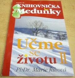 Marie Říhová - Učme se životu II. Knihovnička Meduňky sv. 16. (2012)