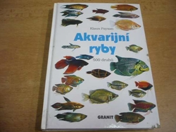 Klaus Paysan - Akvarijní ryby. 500 druhů pro sladkovodní nádrže. Péče a chov (1995) 