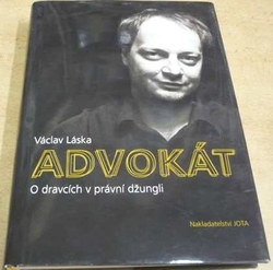 Václav Láska - Advokát. O dravcích v právní džungli (2014)