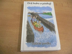 Drž hubu a pádluj! Vodácké povídky (2011)