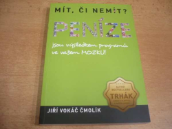 Jiří Vokáč Čmolík - Mít, či nemít? Peníze jsou výsledkem programů ve vašem mozku! (2014) nová